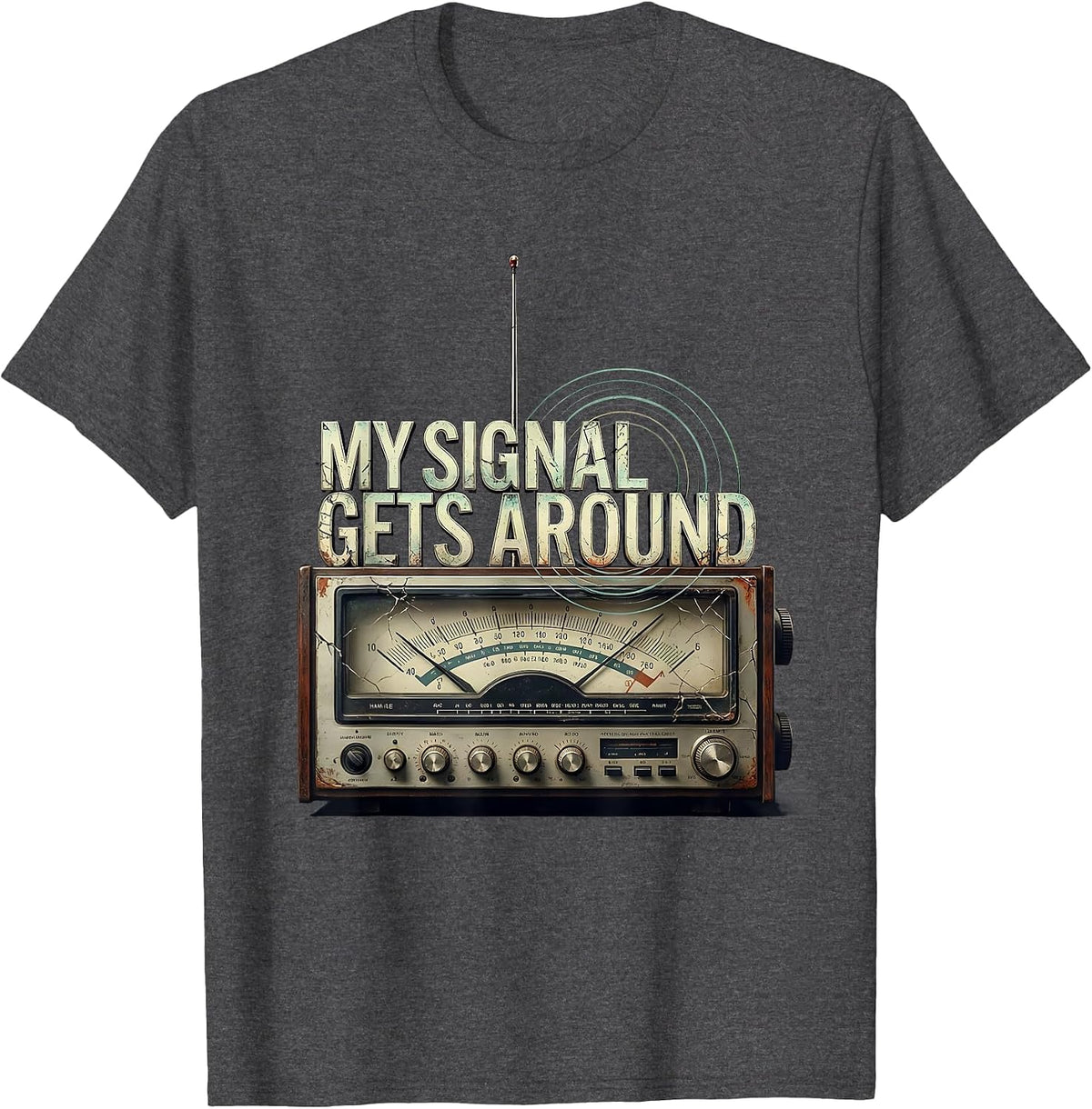 My Signal Gets Around Distressed Ham Radio Operator Hobby T-Shirt - Dark Heather Grey