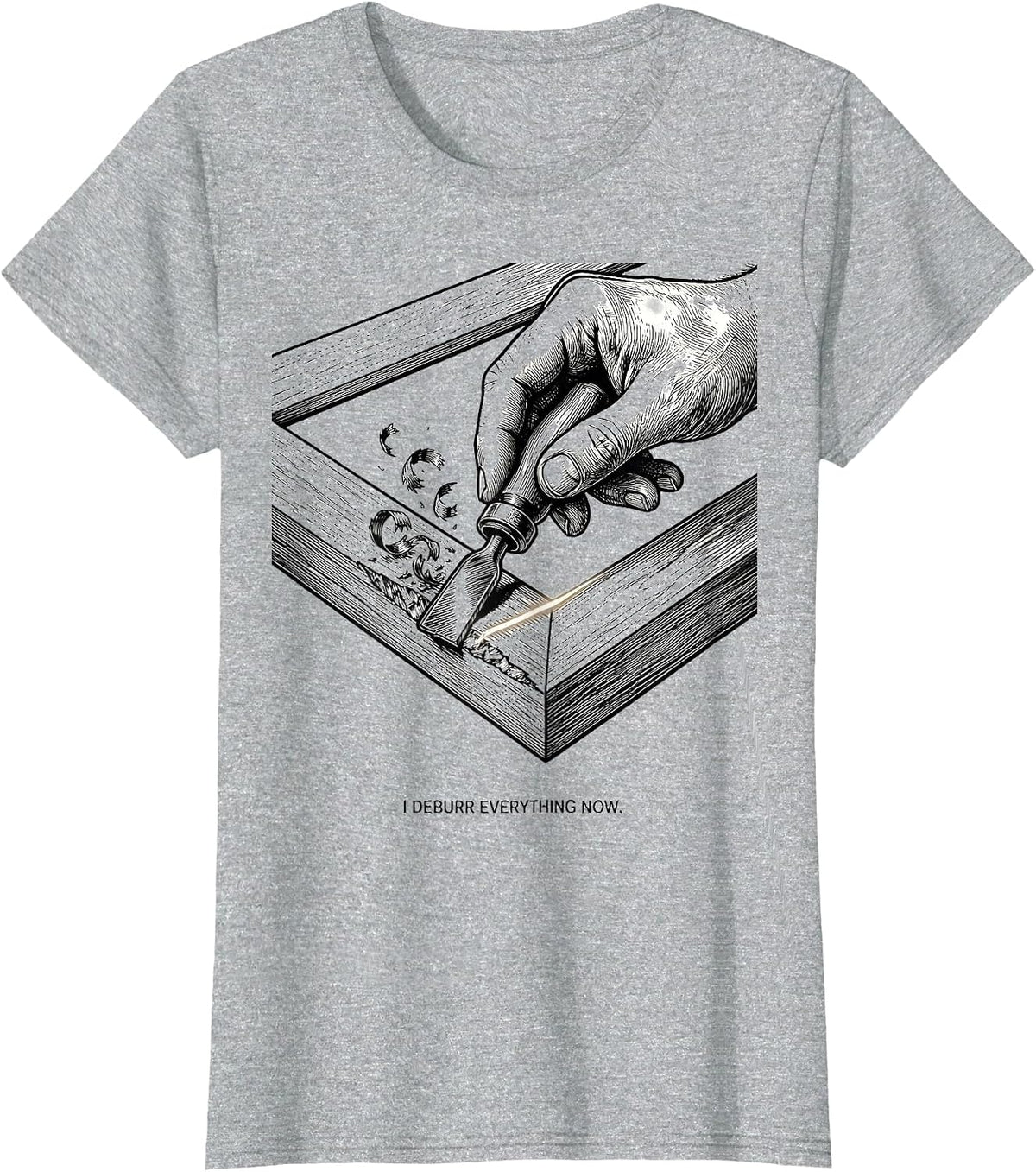 I Deburr Everything Now Funny Machinist CNC Operator Trade T-Shirt - Heather Grey