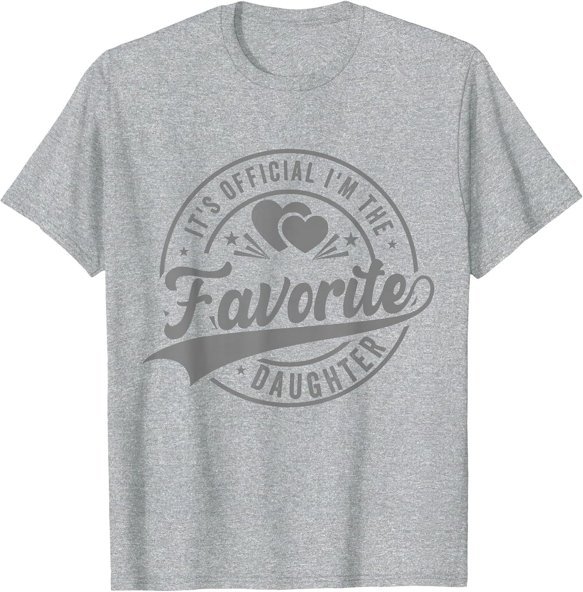 It’s Official I’m The Favorite Daughter Funny Father’s Day T-Shirt - Heather Grey