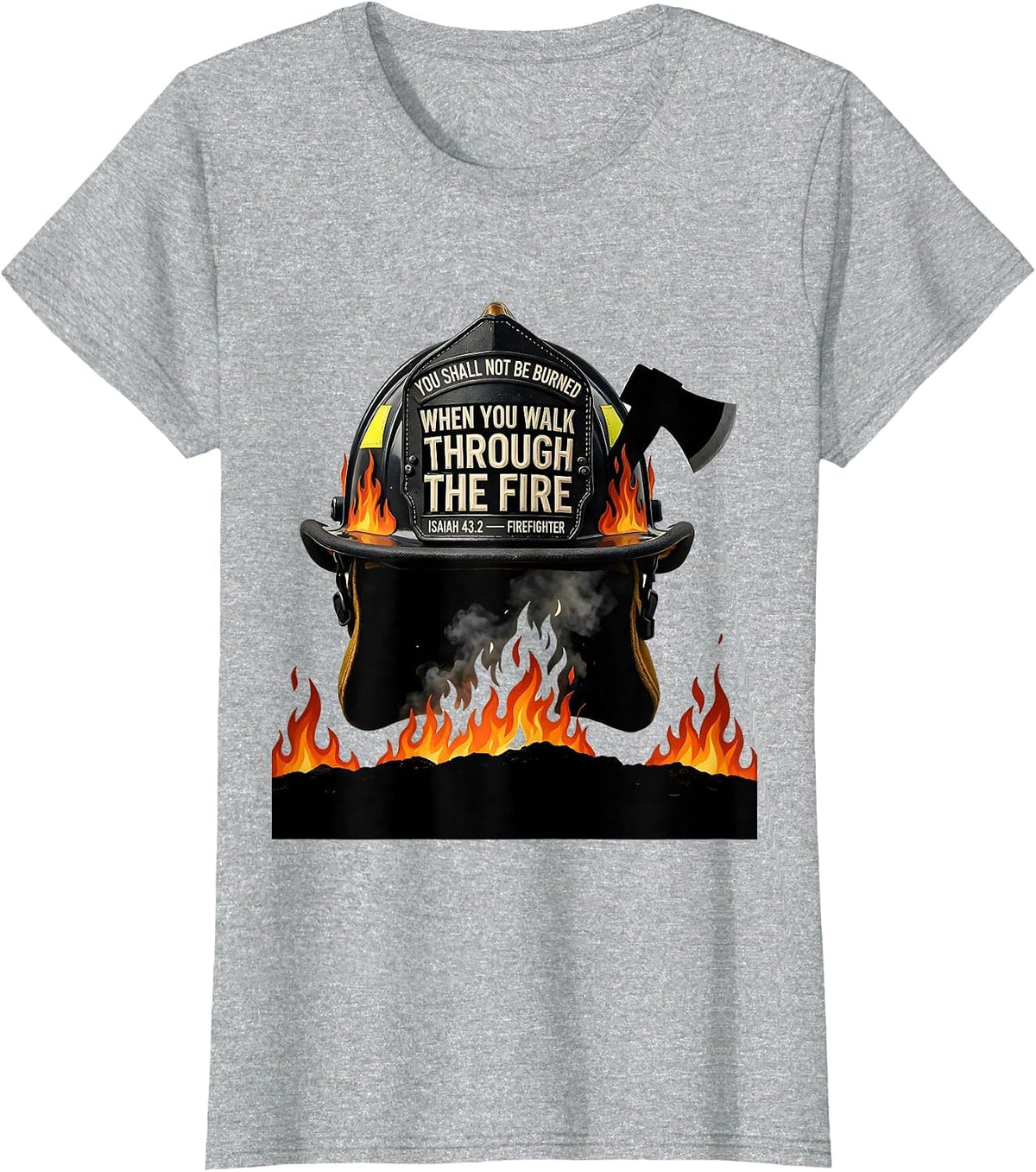 When You Walk Through Fire Isaiah 43:2 Firefighter T-Shirt - Heather Grey