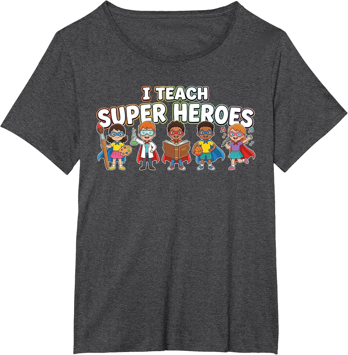 I Teach Super Heroes Diverse Students Talents Teacher T-Shirt - Dark Heather Grey