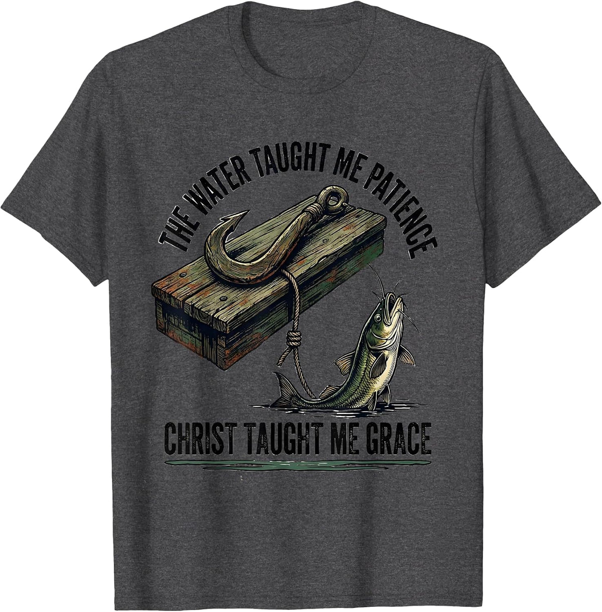 The Water Taught Me Patience, Christ Taught Me Grace Vintage T-Shirt - Dark Heather Grey