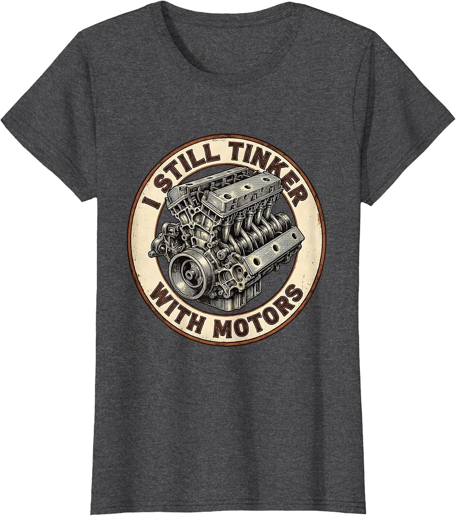 Women's I Still Tinker With Motors Vintage Mechanic Garage Engine T-Shirt - Dark Heather Grey