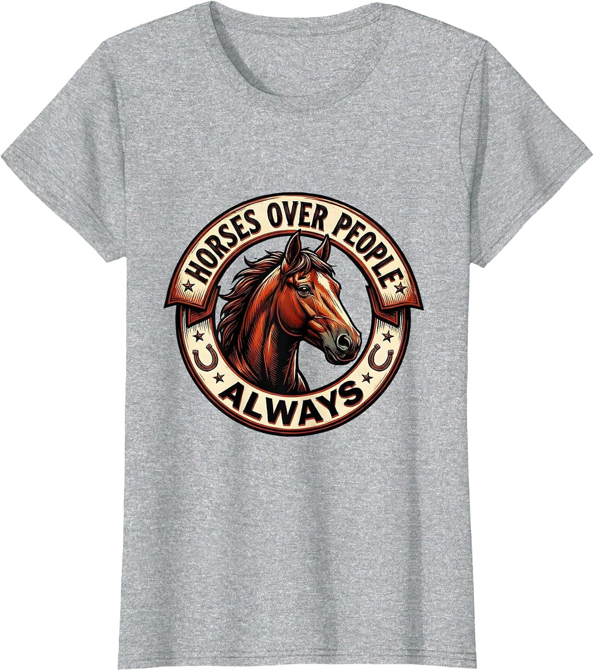 Horses Over People Always Equestrian Design T-Shirt - Heather Grey