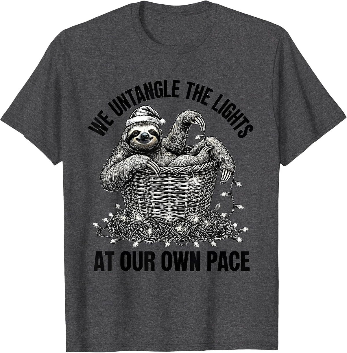 We Untangle The Lights At Our Own Pace Funny Sloth Christmas T-Shirt - Dark Heather Grey