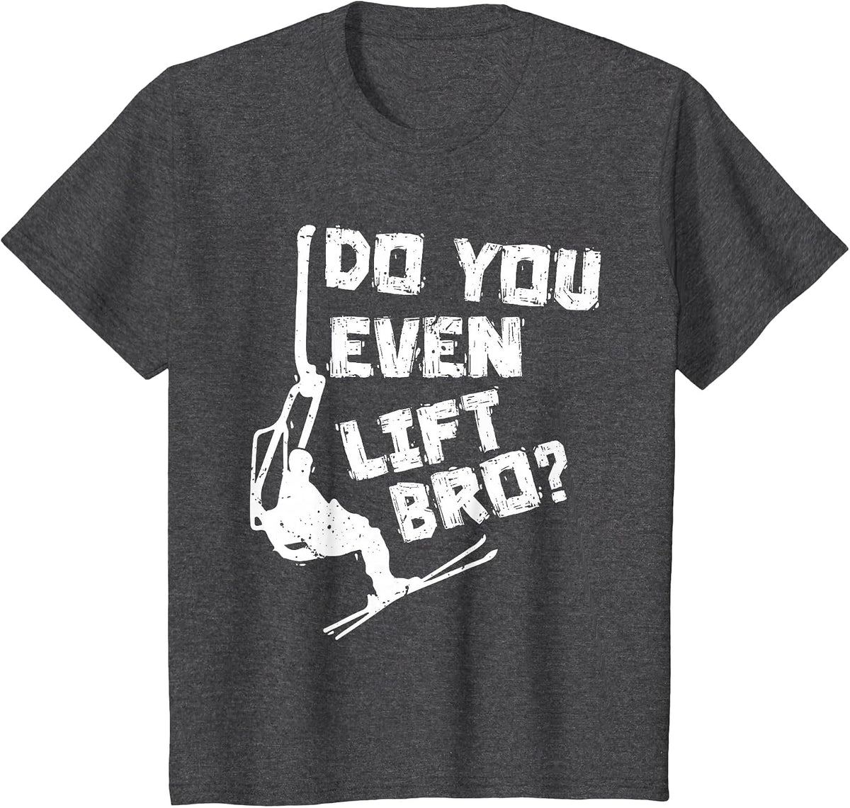 Skiing Do You Even Lift Bro? Ski Lover Skier Winter Sports T-Shirt - Dark Heather Grey
