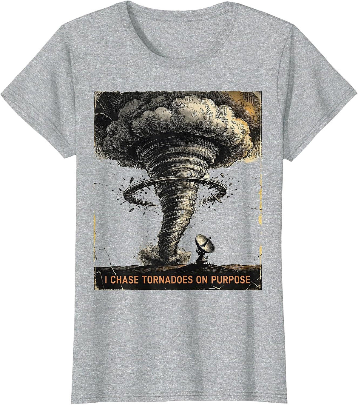 Women's I Chase Tornadoes On Purpose Distressed Storm Chaser T-Shirt - Heather Grey
