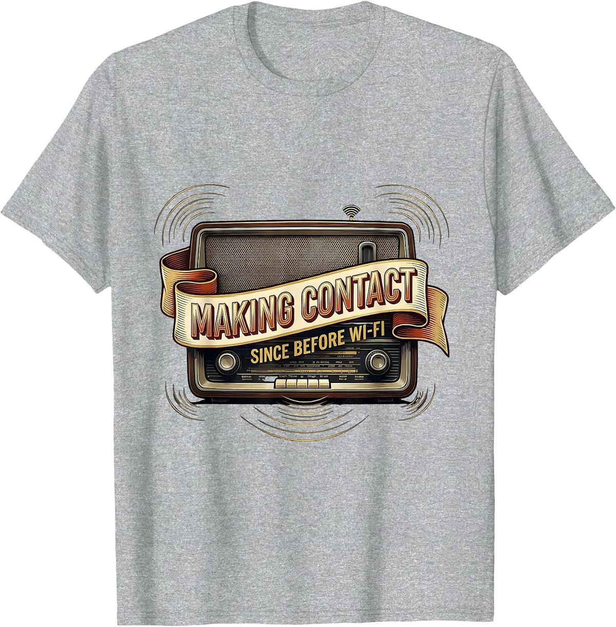 Men's Making Contact Since Before Wi-Fi Funny Ham Radio Operator T-Shirt - Heather Grey