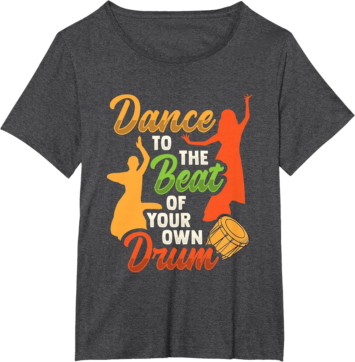 Dance to the beat of Your own Drums Design T-Shirt - Dark Heather Grey