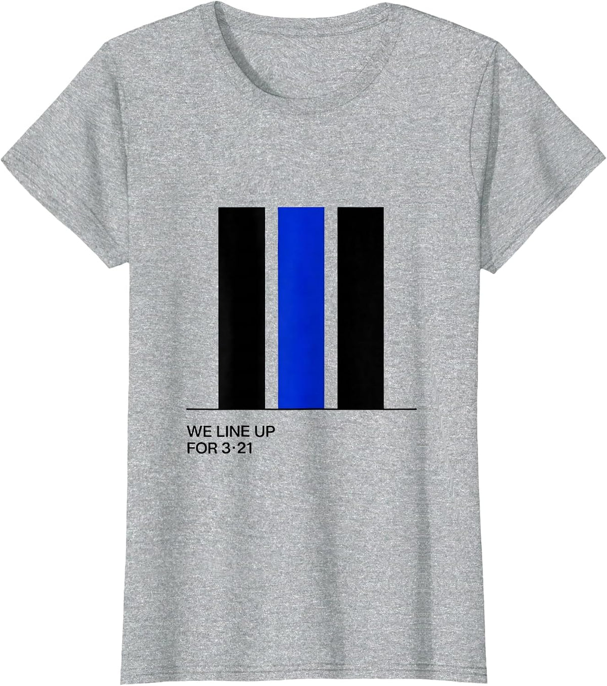 We Line Up For 321 Down Syndrome Awareness Family Support T-Shirt - Heather Grey