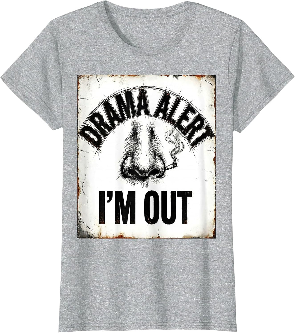 Drama Alert I'm Out Distressed Sassy Drama Queen Humor T-Shirt - Heather Grey