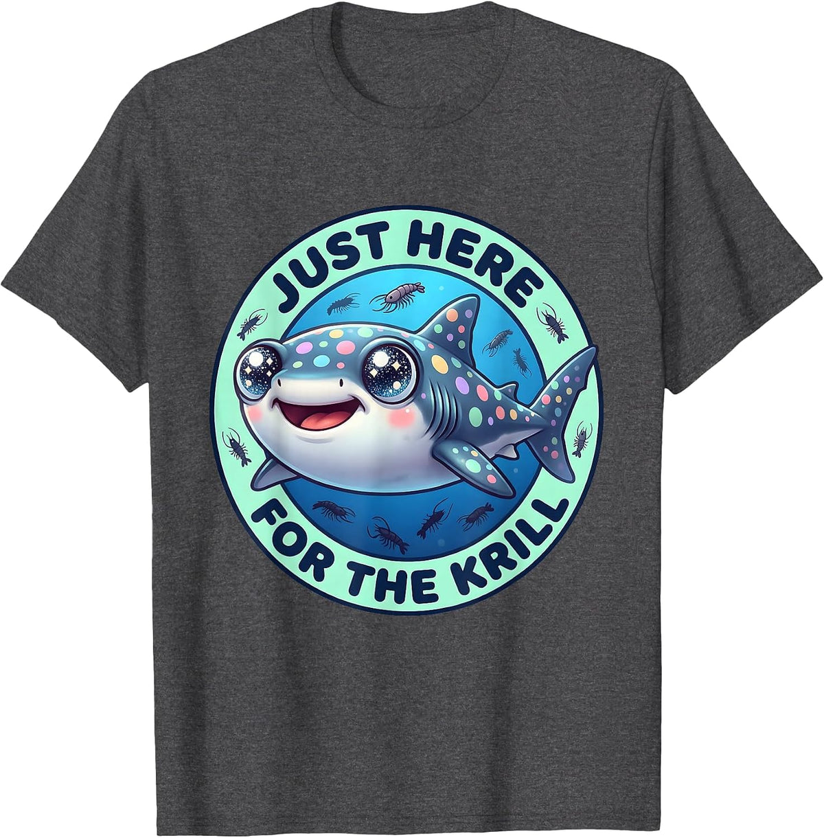 Just Here for the Krill Whale Shark Design T-Shirt - Dark Heather Grey