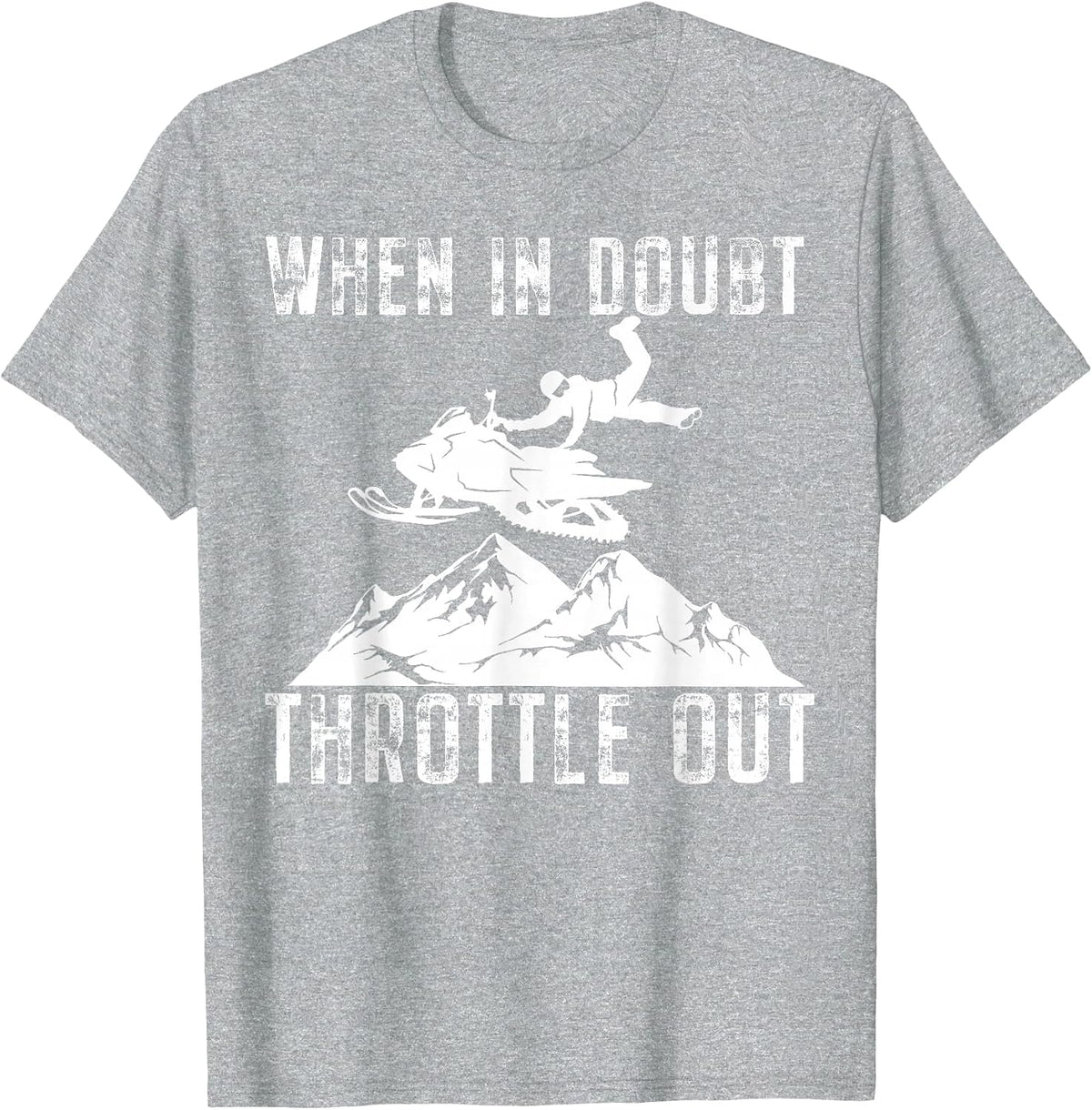 Snowmobile Sled When in Doubt Throttle Out Winter Sports T-Shirt - Heather Grey