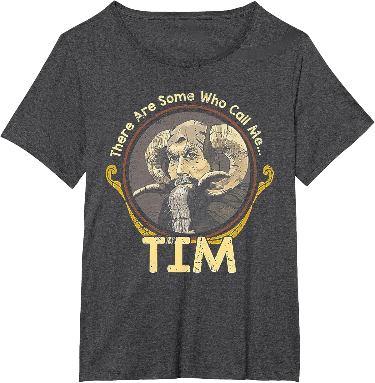There are Some Who Call Me Tim T-Shirt - Dark Heather Grey