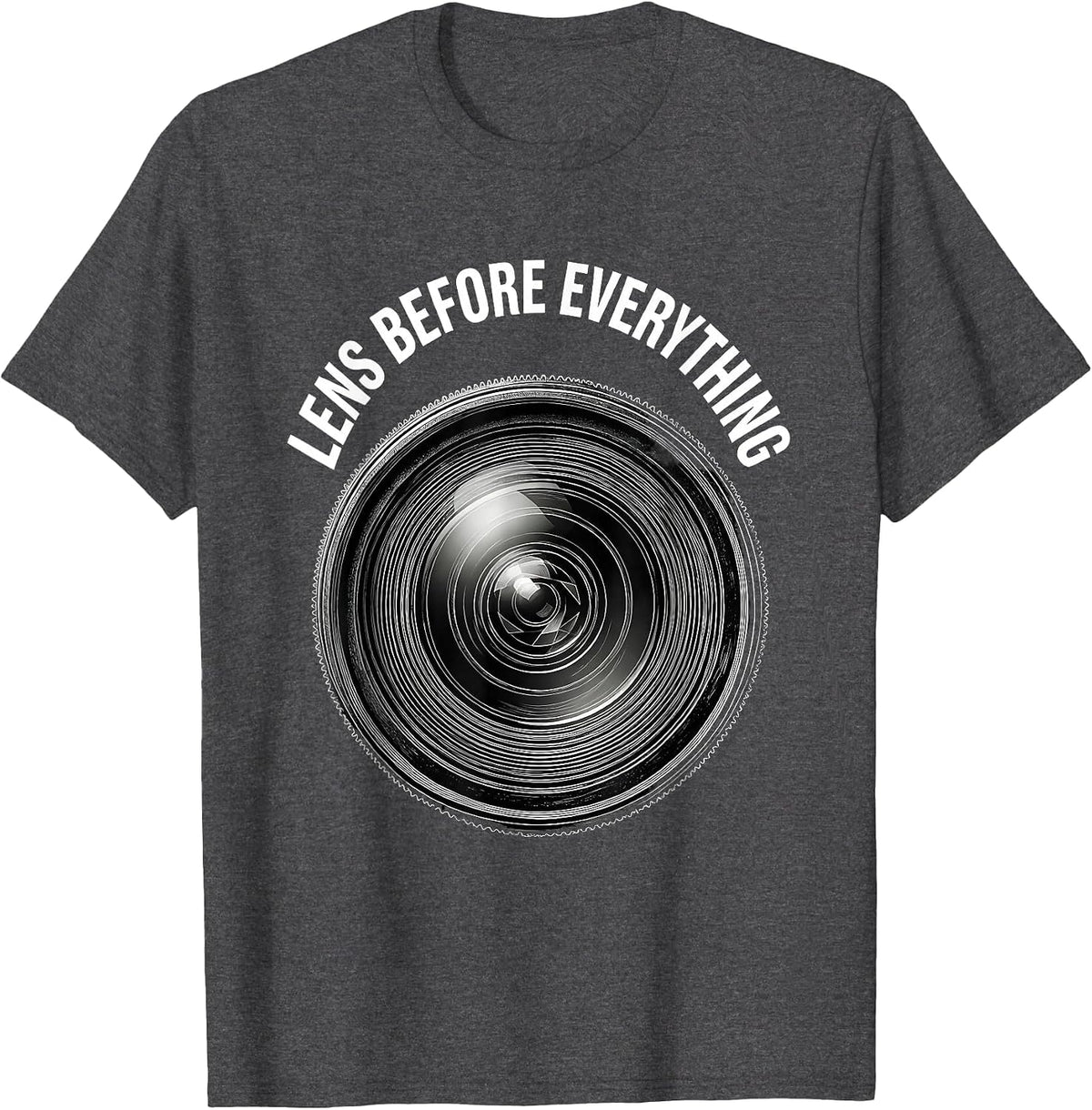 Lens Before Everything Photographer Design T-Shirt - Dark Heather Grey