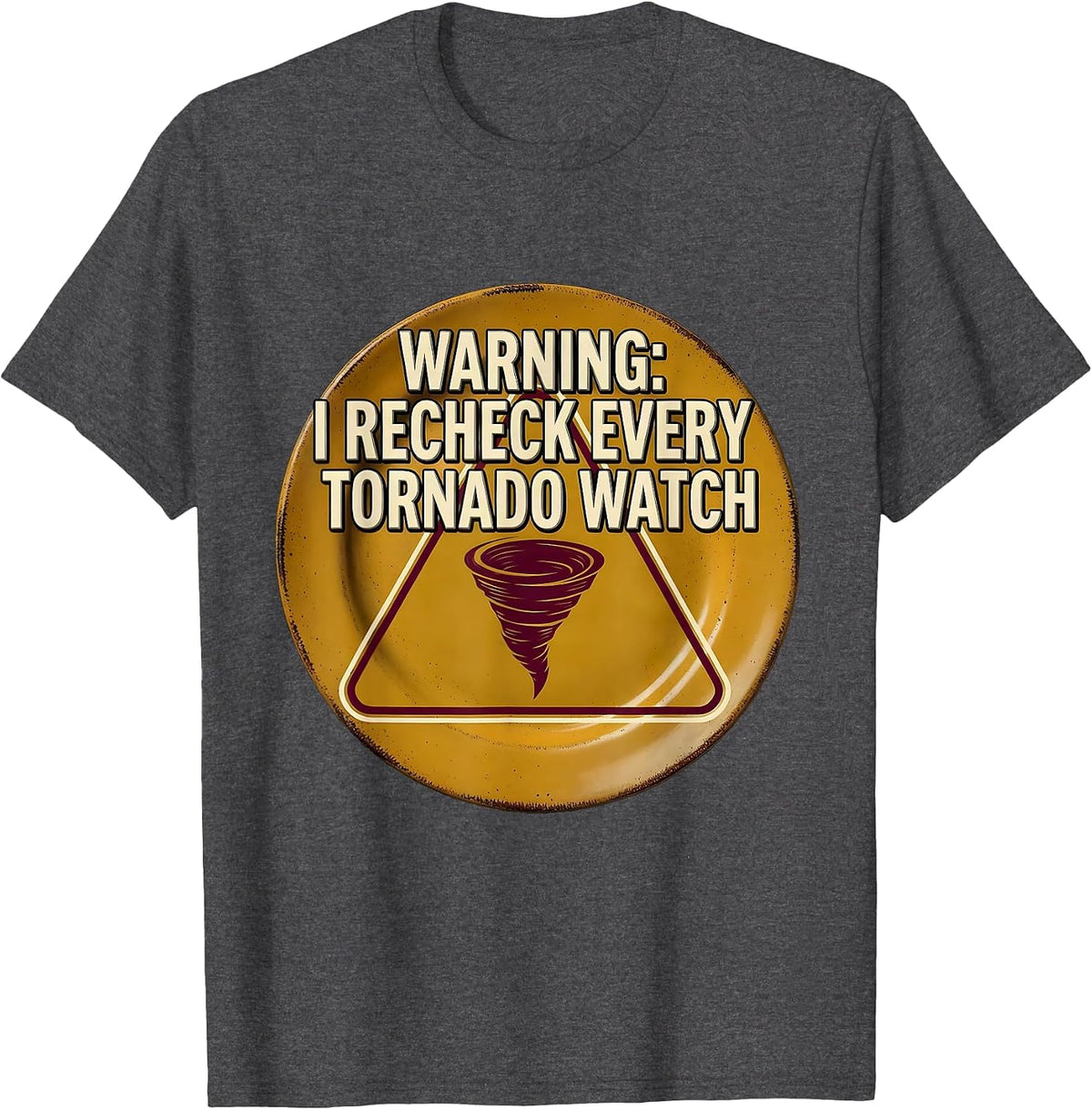 Men's Warning: I Recheck Every Tornado Watch Funny Storm Chaser T-Shirt - Dark Heather Grey