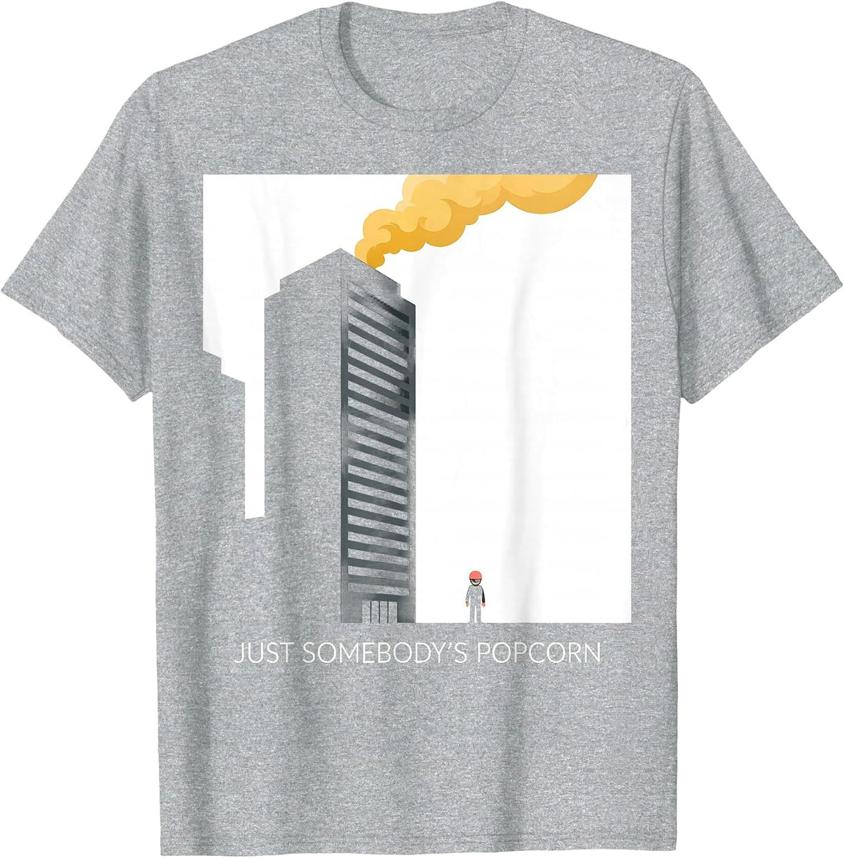 Men's Just Somebody's Popcorn Funny Firefighter Humor Tribute Gift T-Shirt - Heather Grey