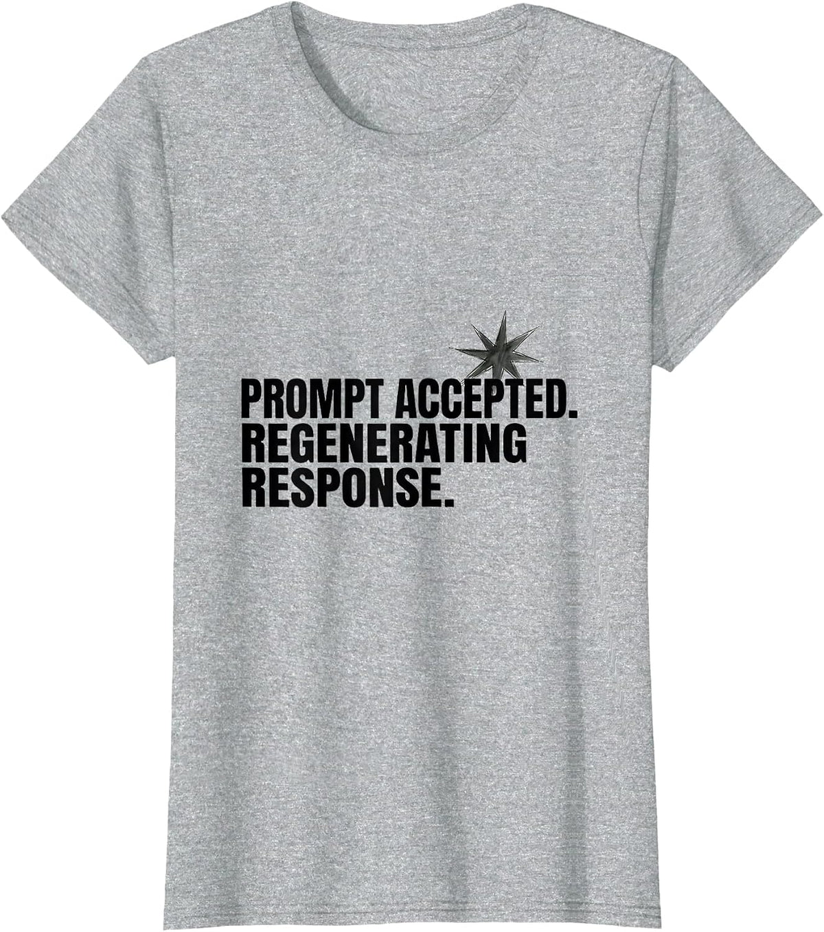 Prompt Accepted Regenerating Response Funny AI Lover T-Shirt - Heather Grey