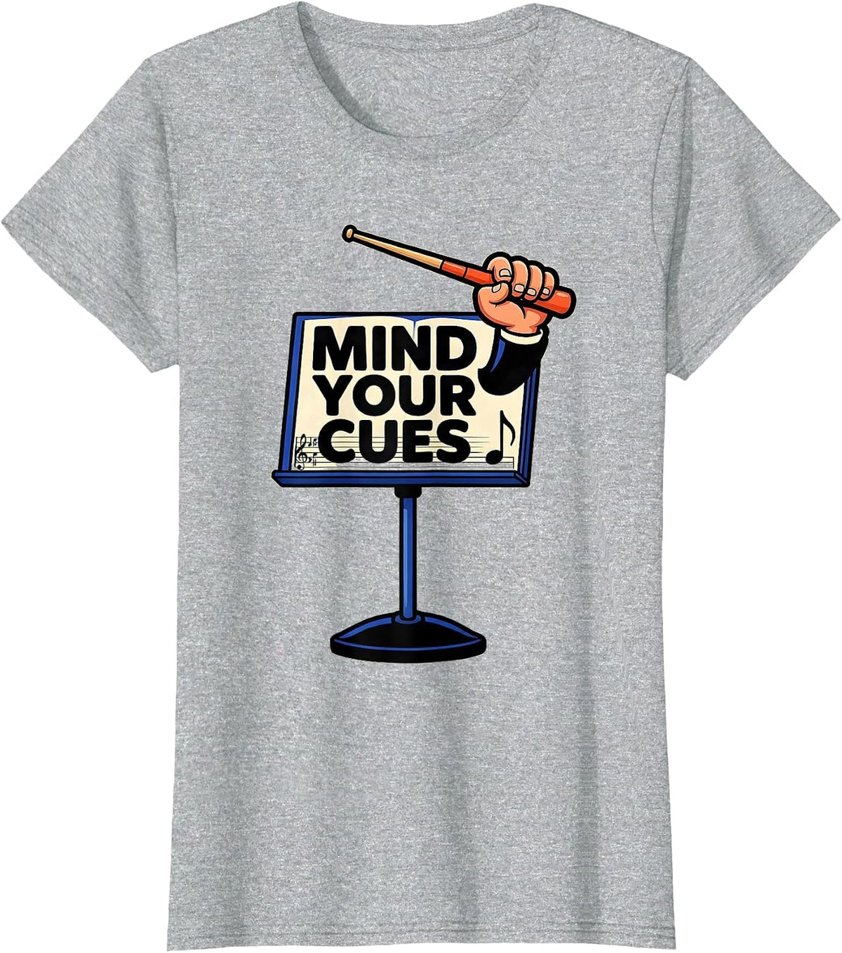 Mind Your Cues Funny Music Teacher Gift Humor T-Shirt - Heather Grey