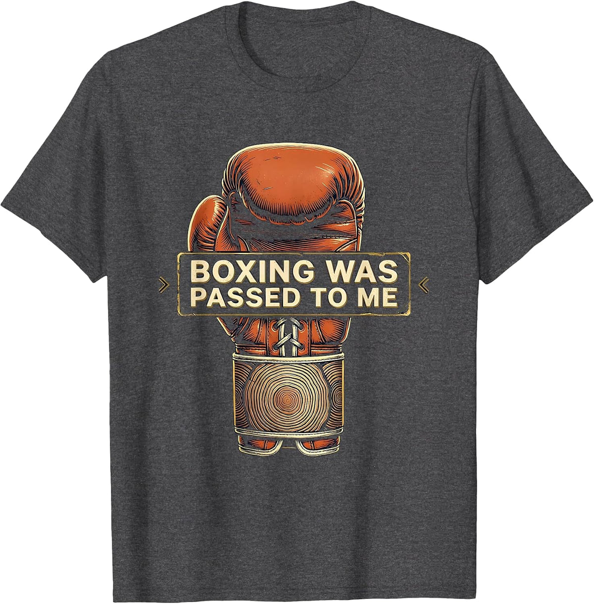 Men's Boxing Was Passed To Me Vintage Boxing Fan Gift Boxer T-Shirt - Dark Heather Grey