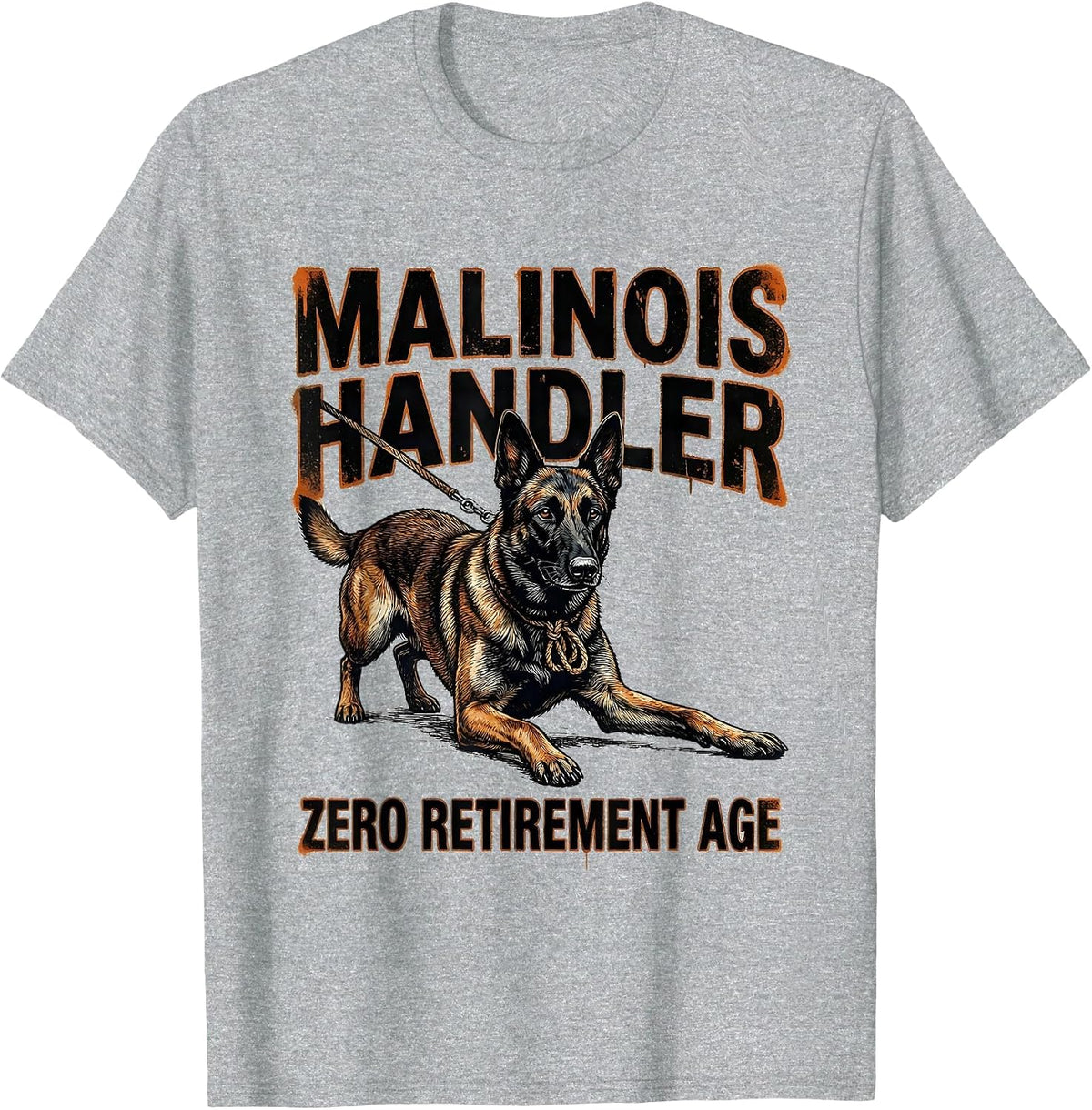 Men's Malinois Handler Zero Retirement Age Funny Dog Owner Humor T-Shirt - Heather Grey