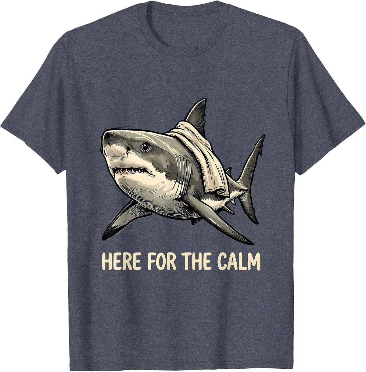Here For The Calm Funny Shark Lover Pun Humor Ocean Animal T-Shirt - Heather Blue