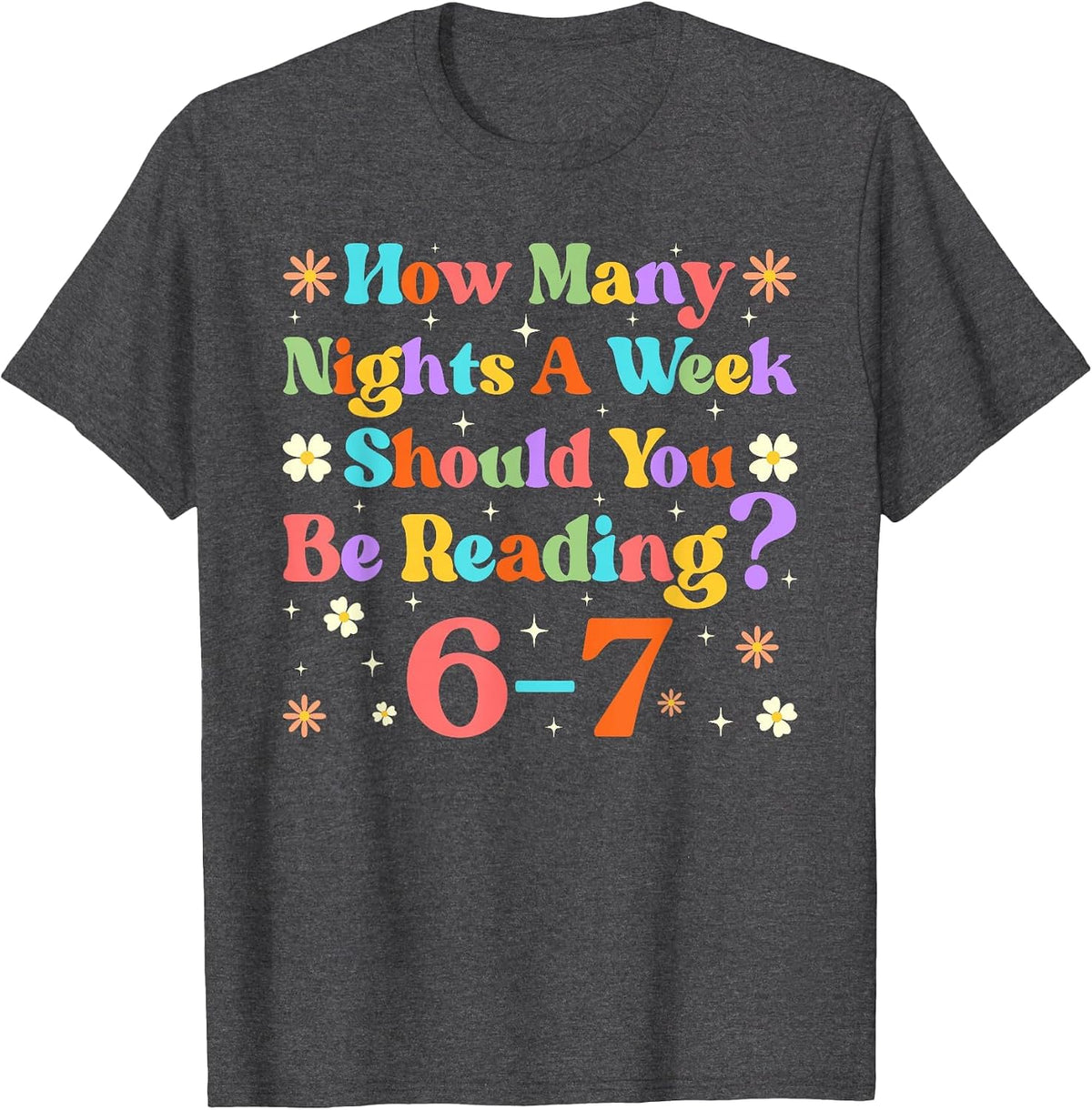 Funny Six Seven 6 7 Meme Teacher Design Reading 6-7 Teacher T-Shirt - Dark Heather Grey