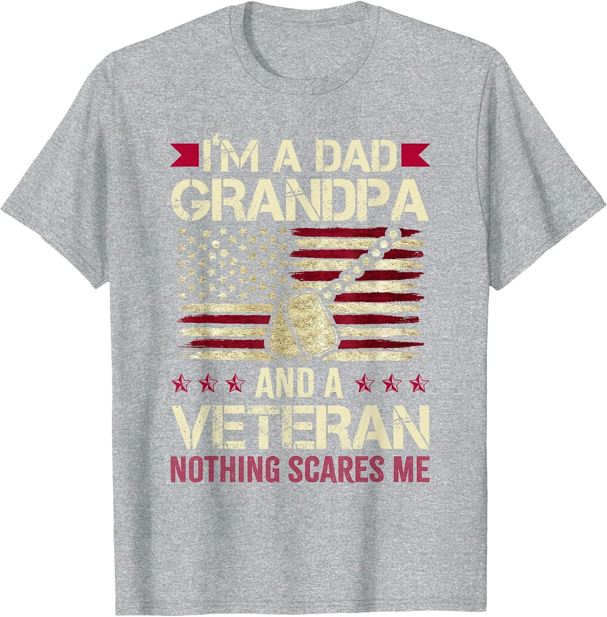 I'm a Dad Grandpa and a Veteran Nothing Scares me T-Shirt - Heather Grey