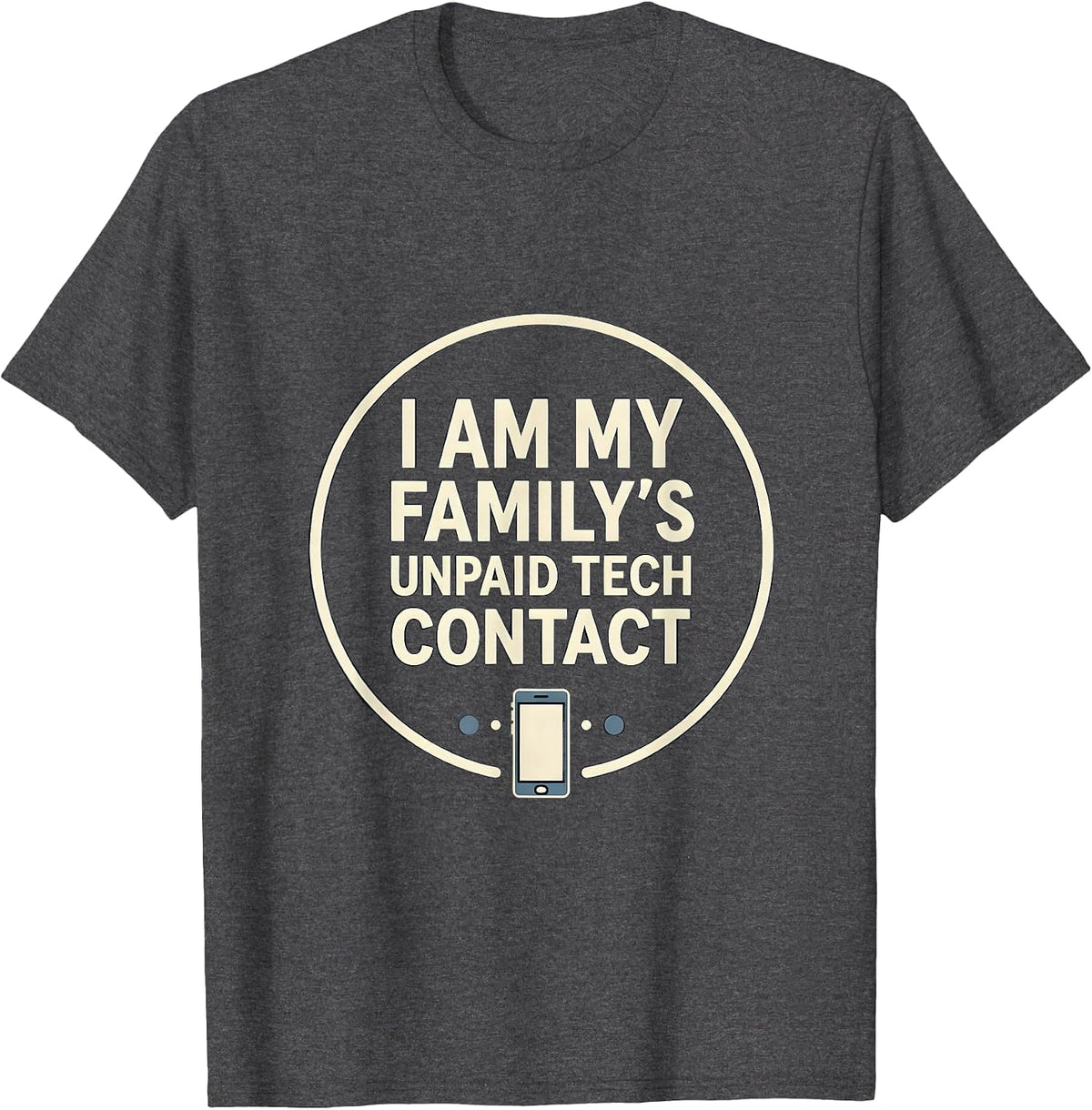 Men's I Am My Family's Unpaid Tech Contact Funny Computer Engineer T-Shirt - Dark Heather Grey