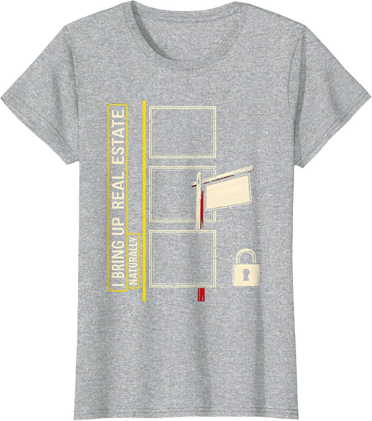 I Bring Up Real Estate Naturally Funny Realtor Gift T-Shirt - Heather Grey