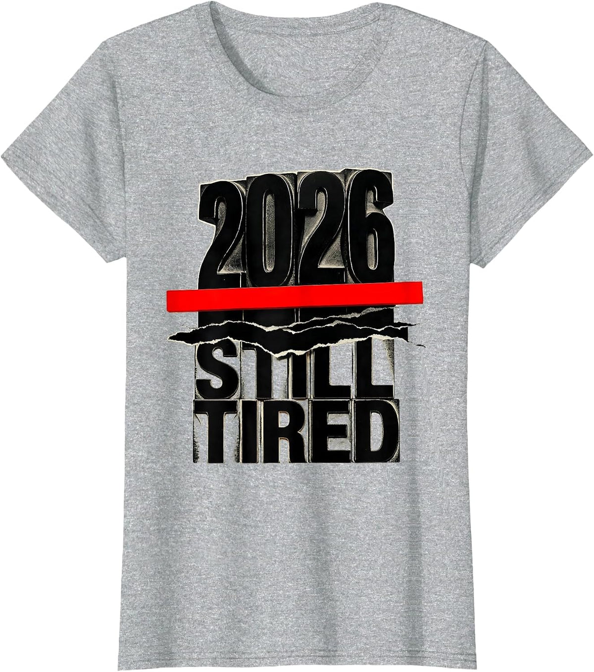 2026 Still Tired Funny Sarcastic Holiday Humor T-Shirt - Heather Grey