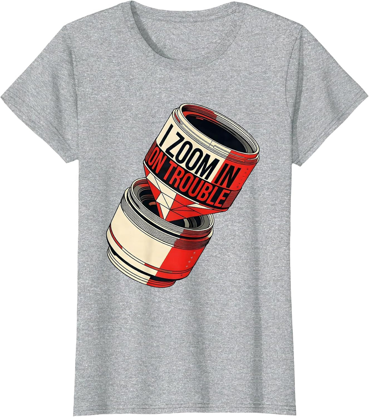 Women's I Zoom In On Trouble Funny Photographer Camera Pun Gift T-Shirt - Heather Grey
