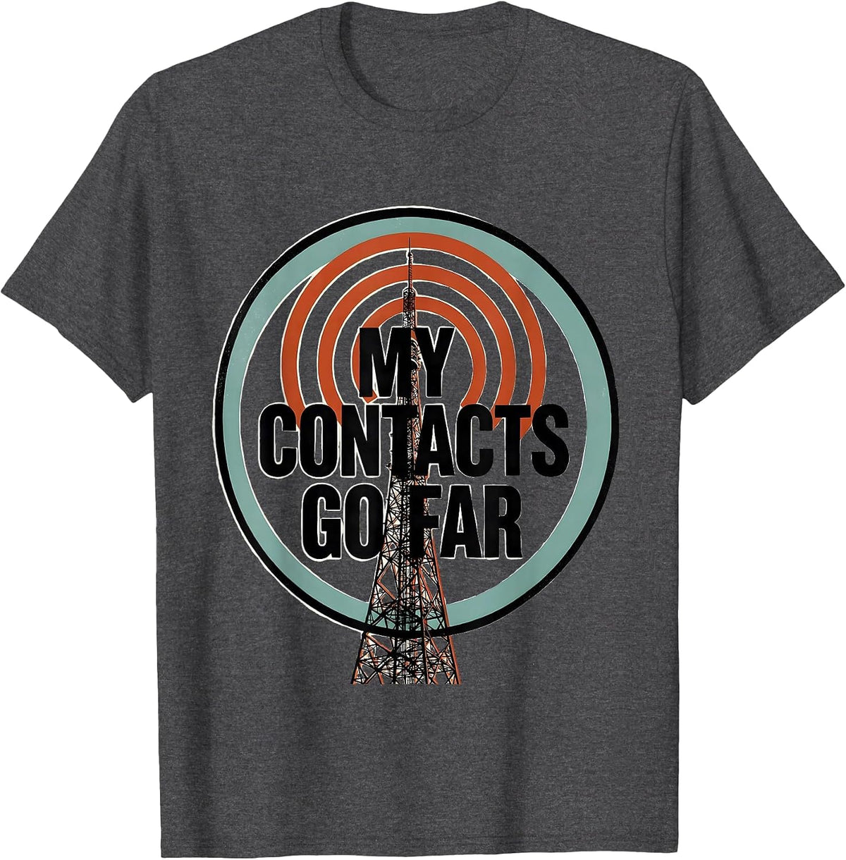 Men's My Contacts Go Far Funny Ham Radio Operator Hobbyist Gift T-Shirt - Dark Heather Grey