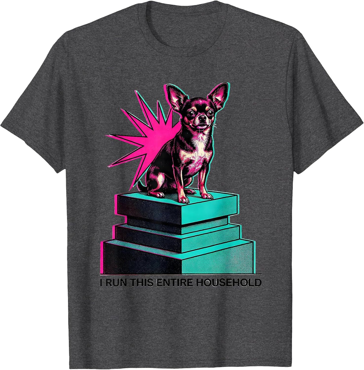 Men's I Run This Entire Household Funny Chihuahua Dog Lover Humor T-Shirt - Dark Heather Grey