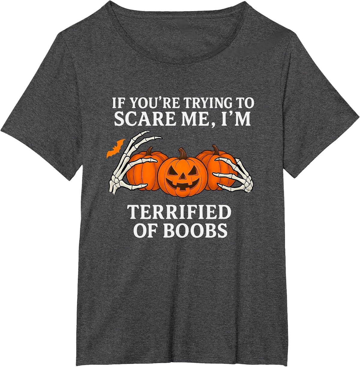 If You're Trying to Scare Me I'm Terrified of Boobs T-Shirt - Dark Heather Grey