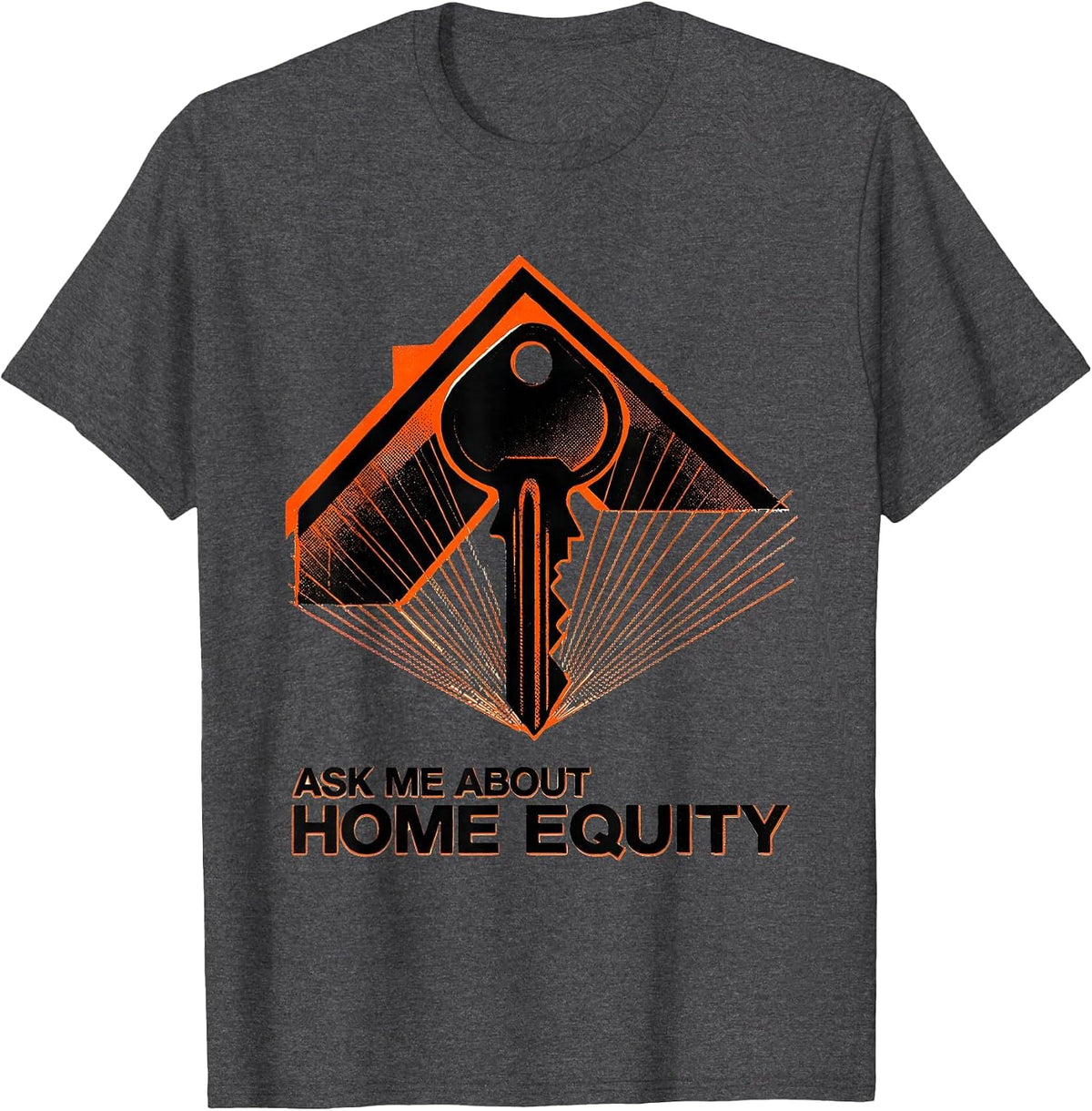 Ask Me About Home Equity Funny Realtor Real Estate Agent T-Shirt - Dark Heather Grey