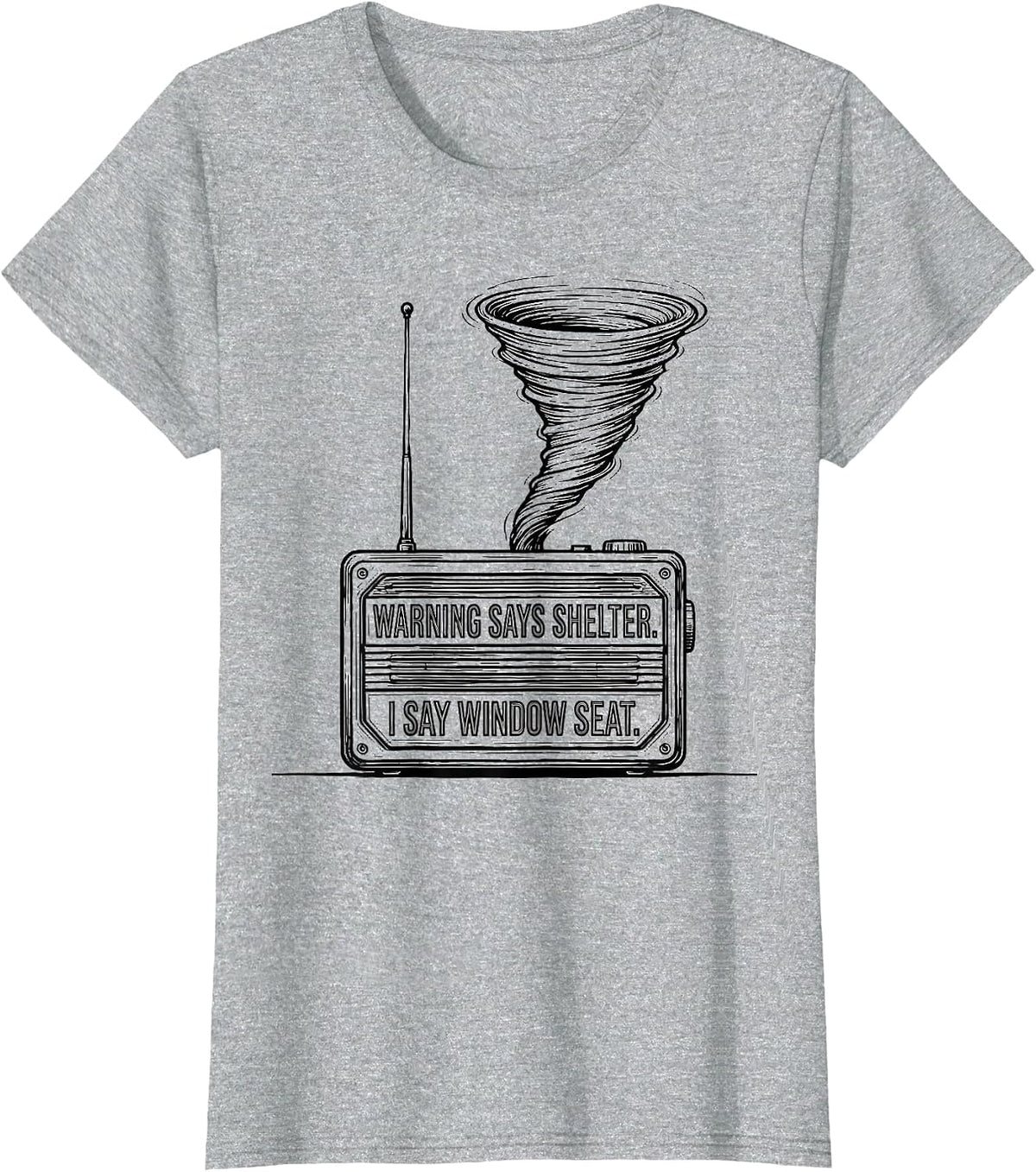 Women's Warning Says Shelter I Say Window Seat Storm Chaser T-Shirt - Heather Grey