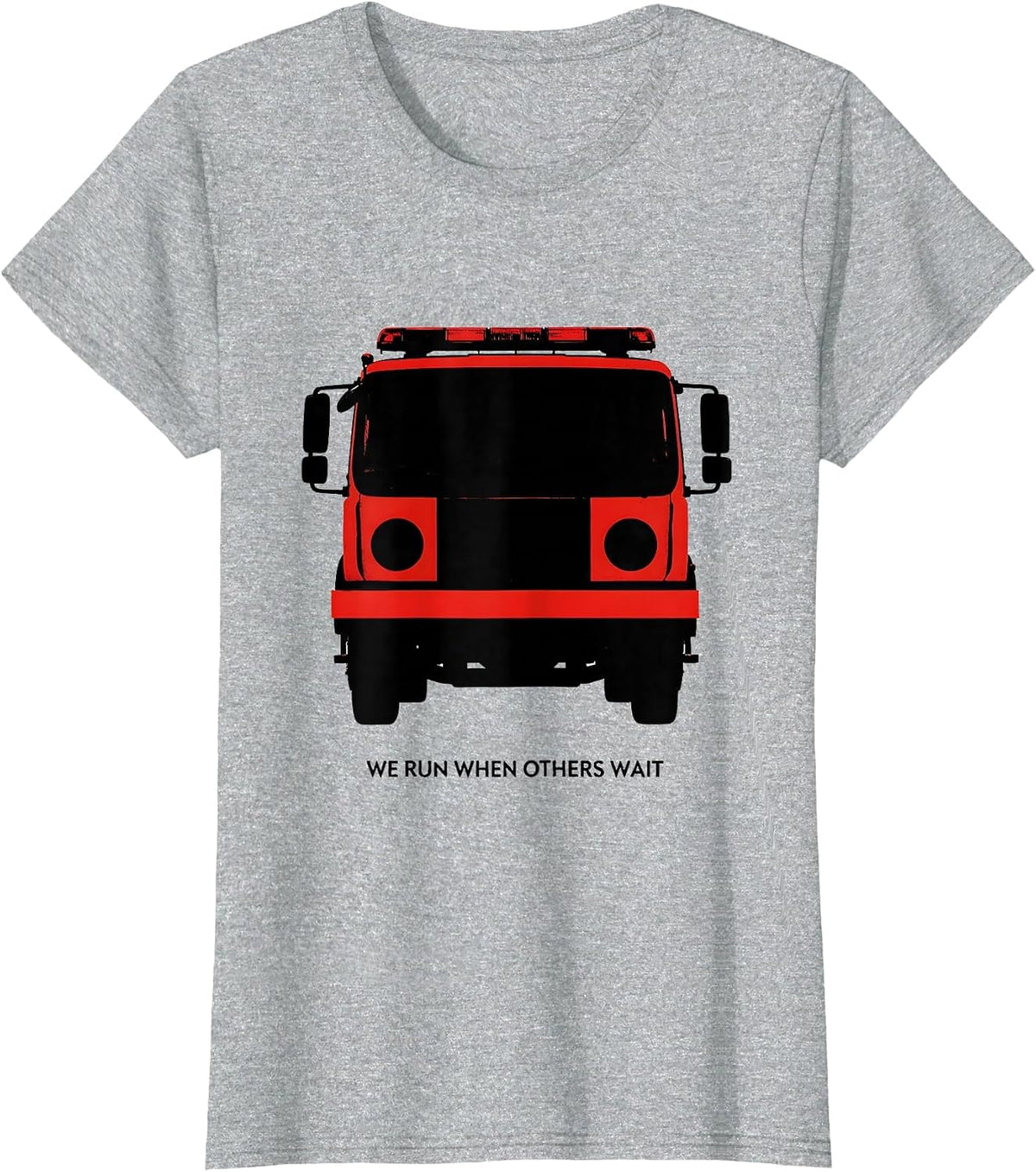 We Run When Others Wait Funny Firefighter Tribute Gift T-Shirt - Heather Grey