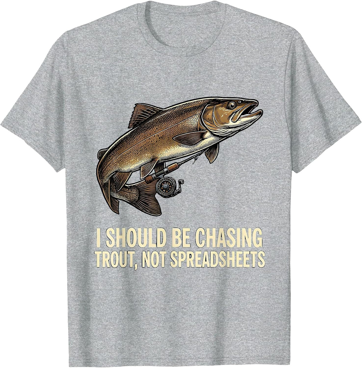 Men's I Should Be Chasing Trout, Not Spreadsheets Funny Fisherman T-Shirt - Heather Grey