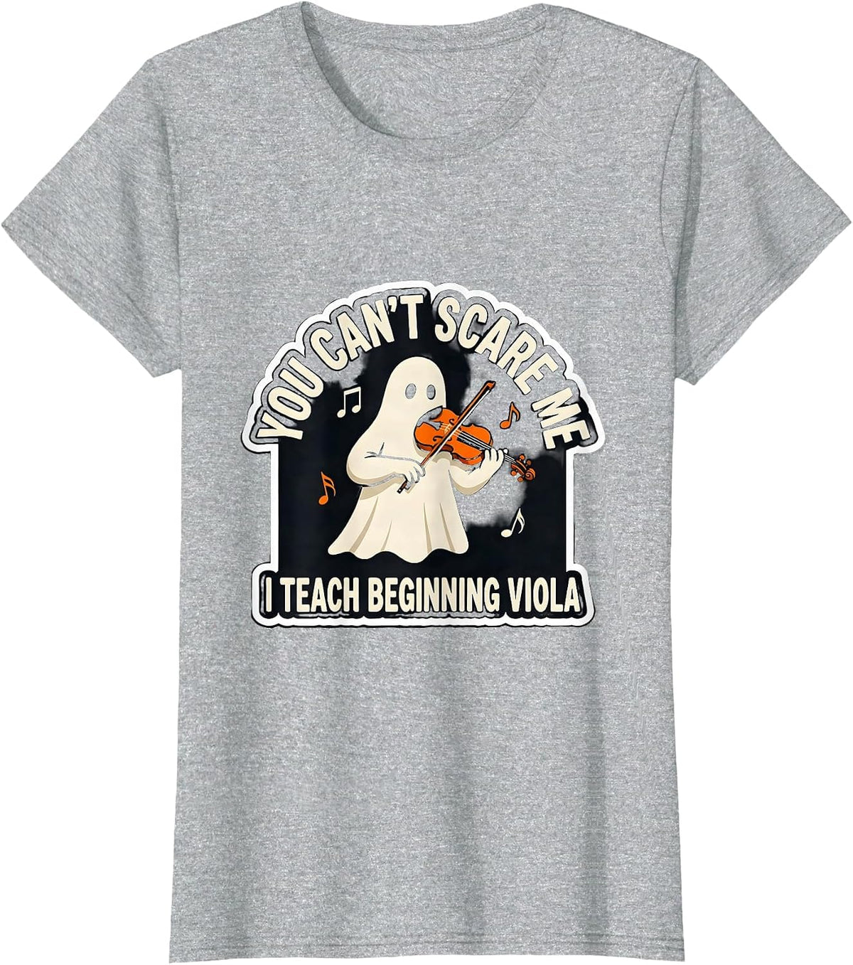 You Can't Scare Me, I Teach Beginning Viola Music Teacher T-Shirt - Heather Grey