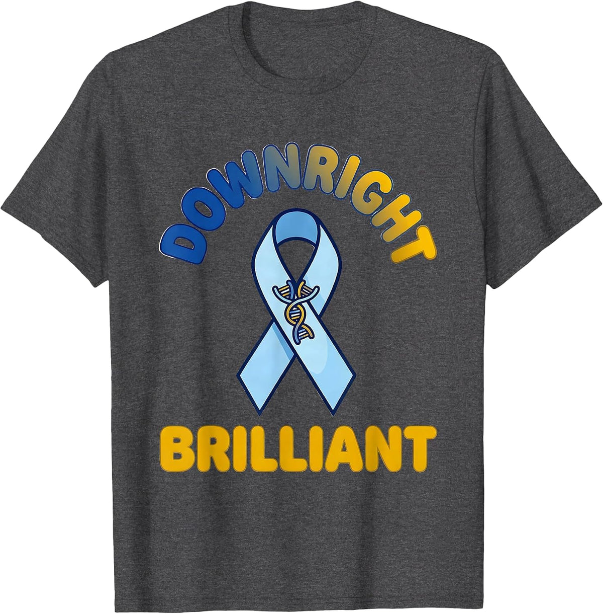 Downright Brilliant Uplifting Down Syndrome Awareness Ribbon T-Shirt - Dark Heather Grey