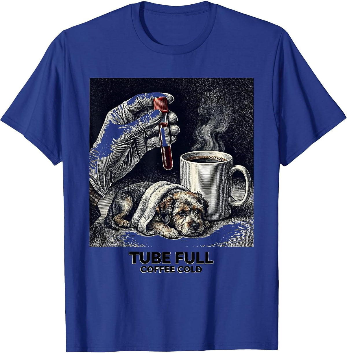 Tube Full, Coffee Cold Vet Tech Veterinary Technician T-Shirt - Royal Blue