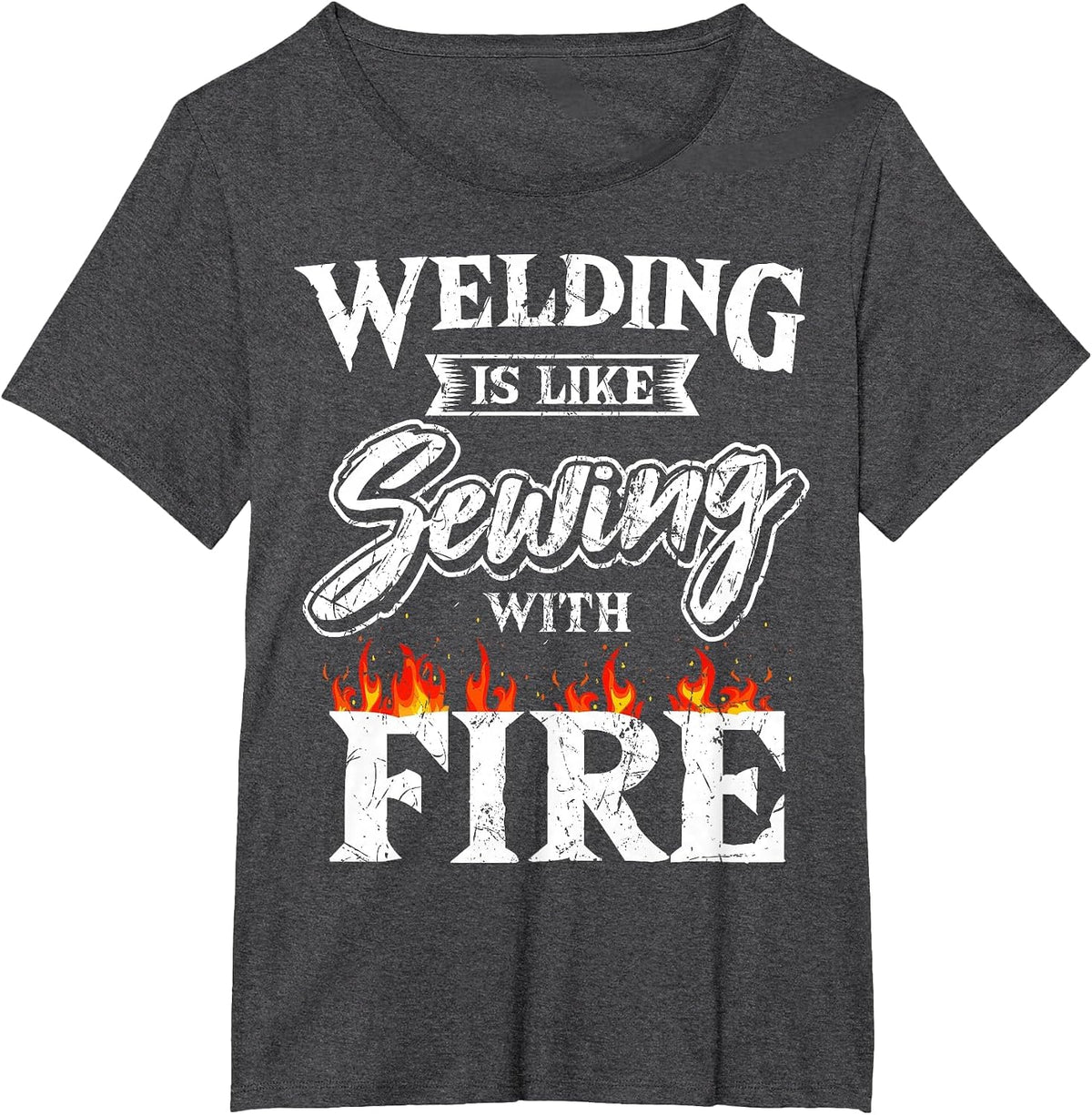 Welding is Like Sewing with Fire Welder Metal Fabrication T-Shirt - Dark Heather Grey