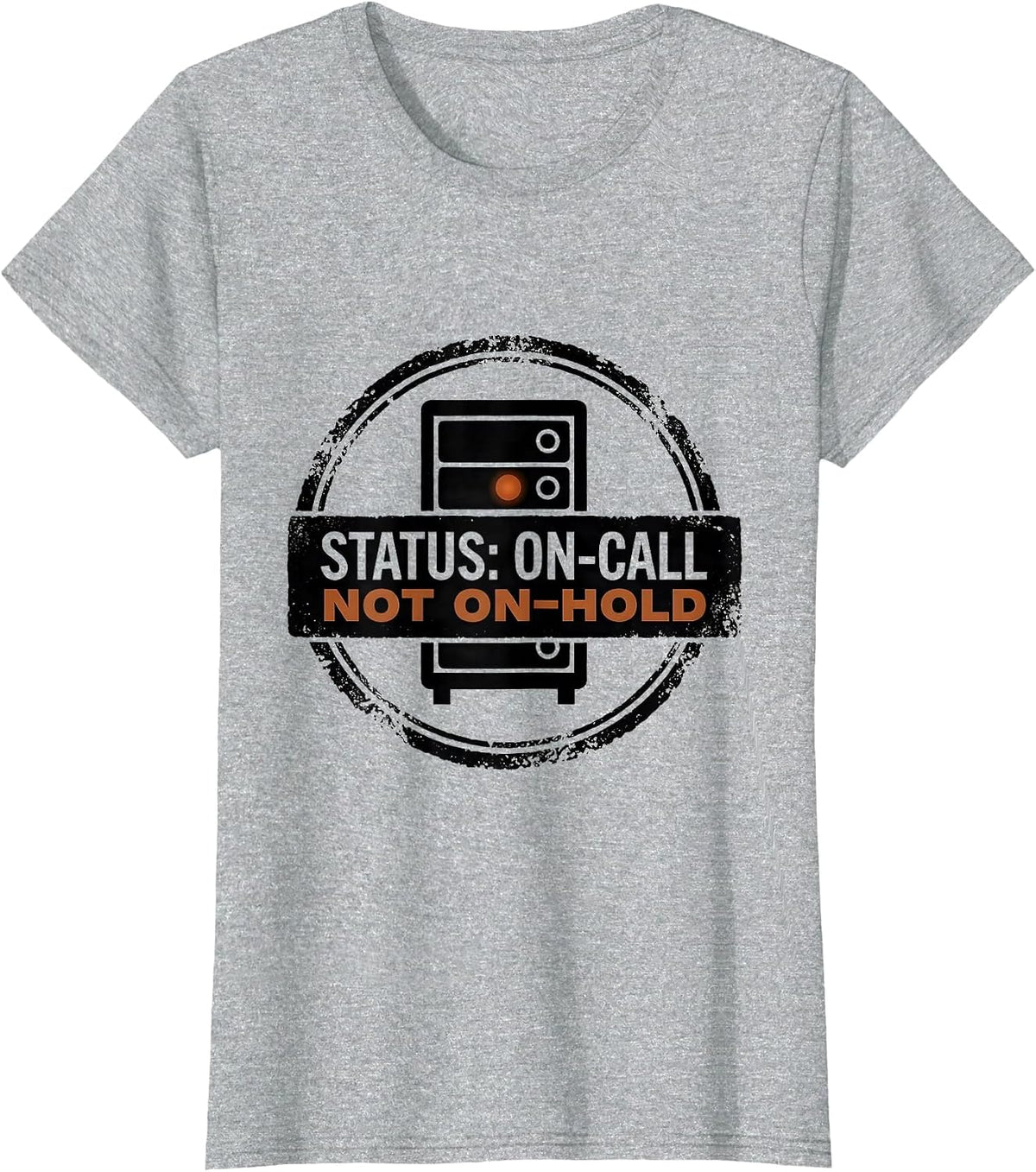 Status On-Call Not On-Hold Funny Tech Support IT Worker Gift T-Shirt - Heather Grey