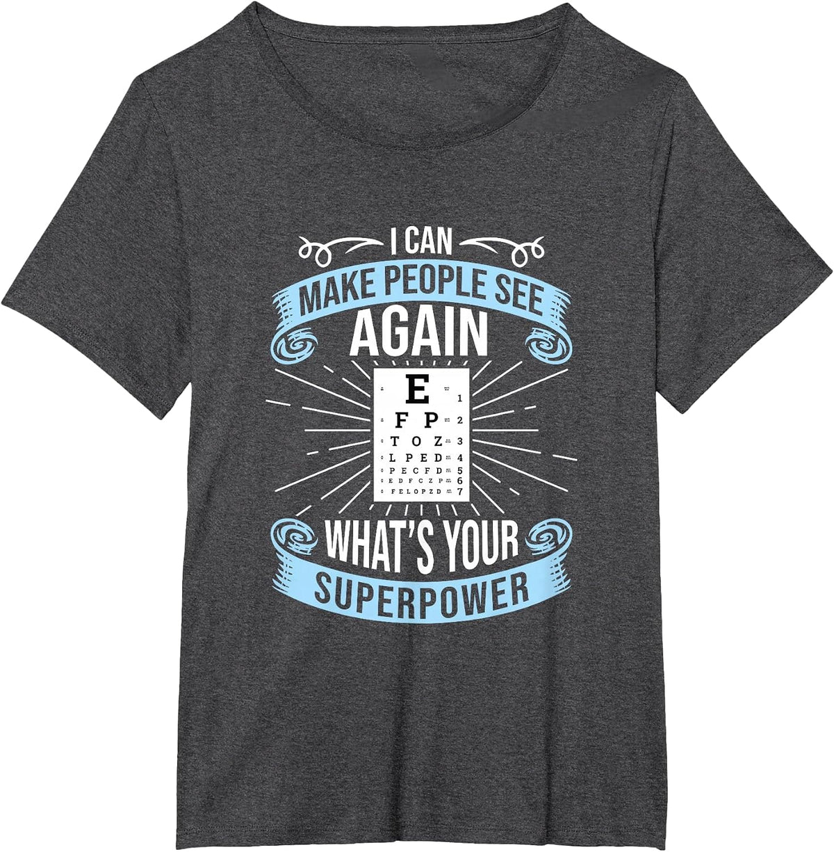 I Can Make People See Again - Funny Eye Doctor Optometry T-Shirt - Dark Heather Grey
