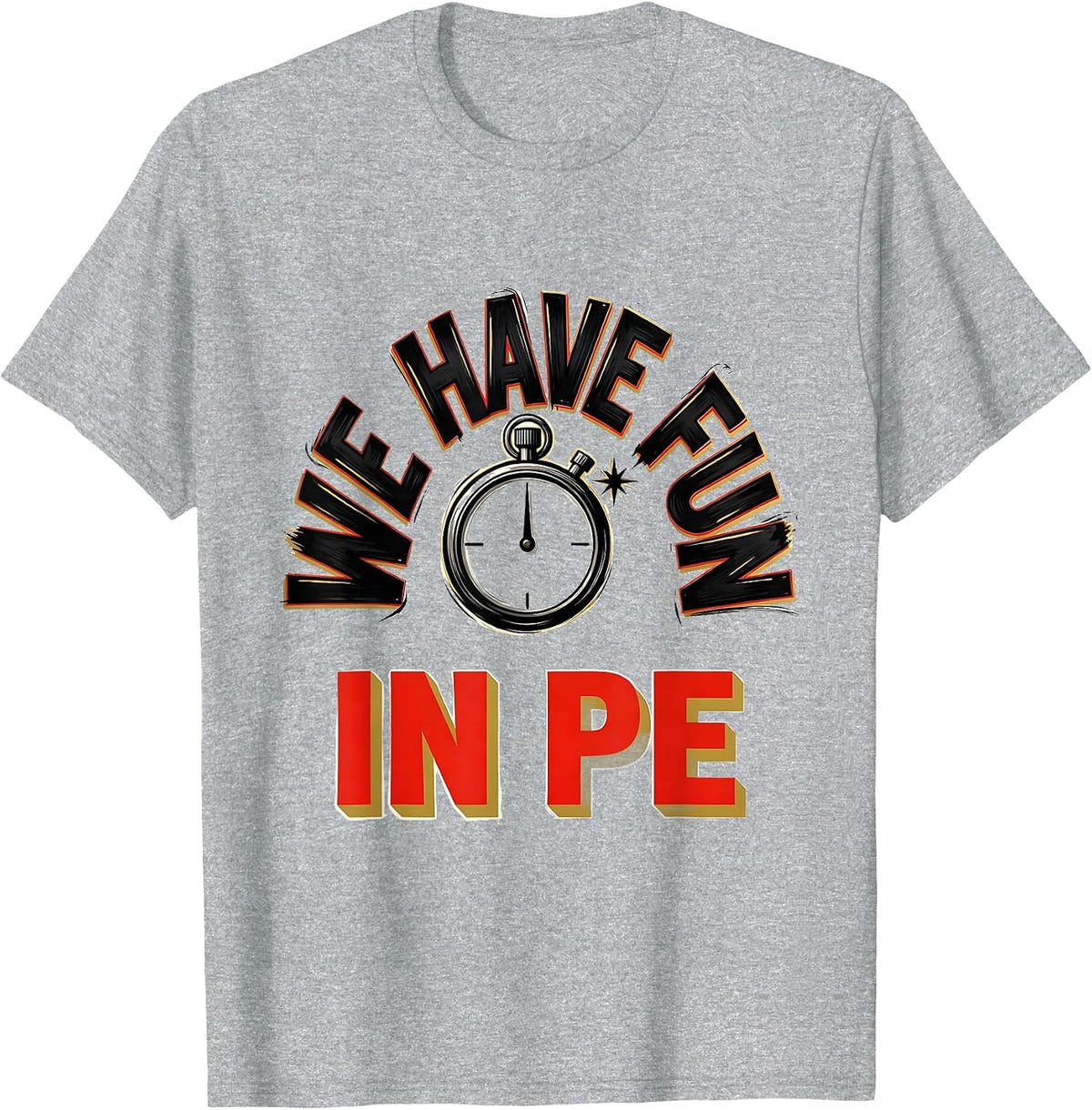 Men's We Have Fun In PE Funny PE Teacher Back To School Gym Humor T-Shirt - Heather Grey