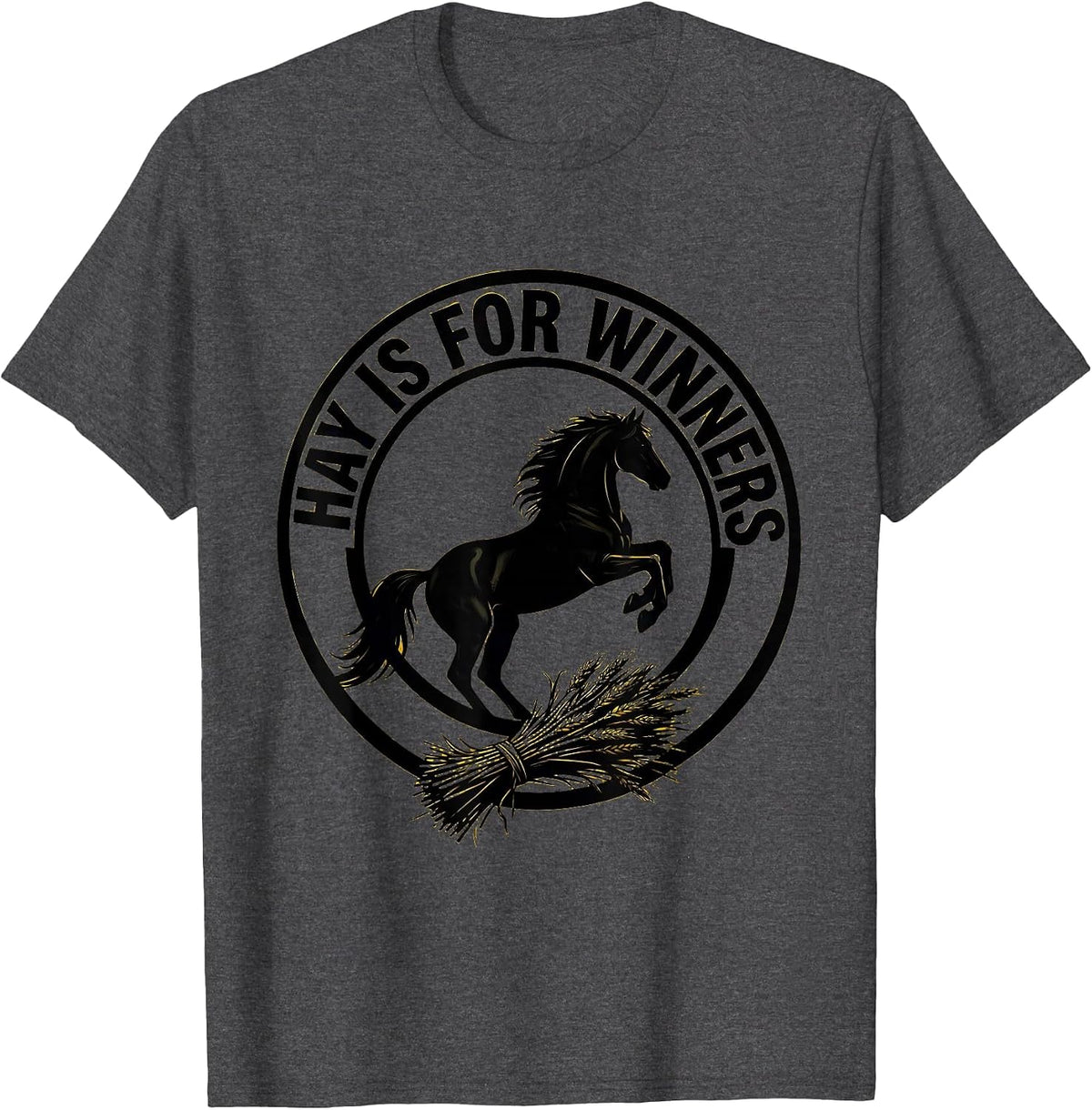 Hay Is For Winners Equestrian Riding Design T-Shirt - Dark Heather Grey