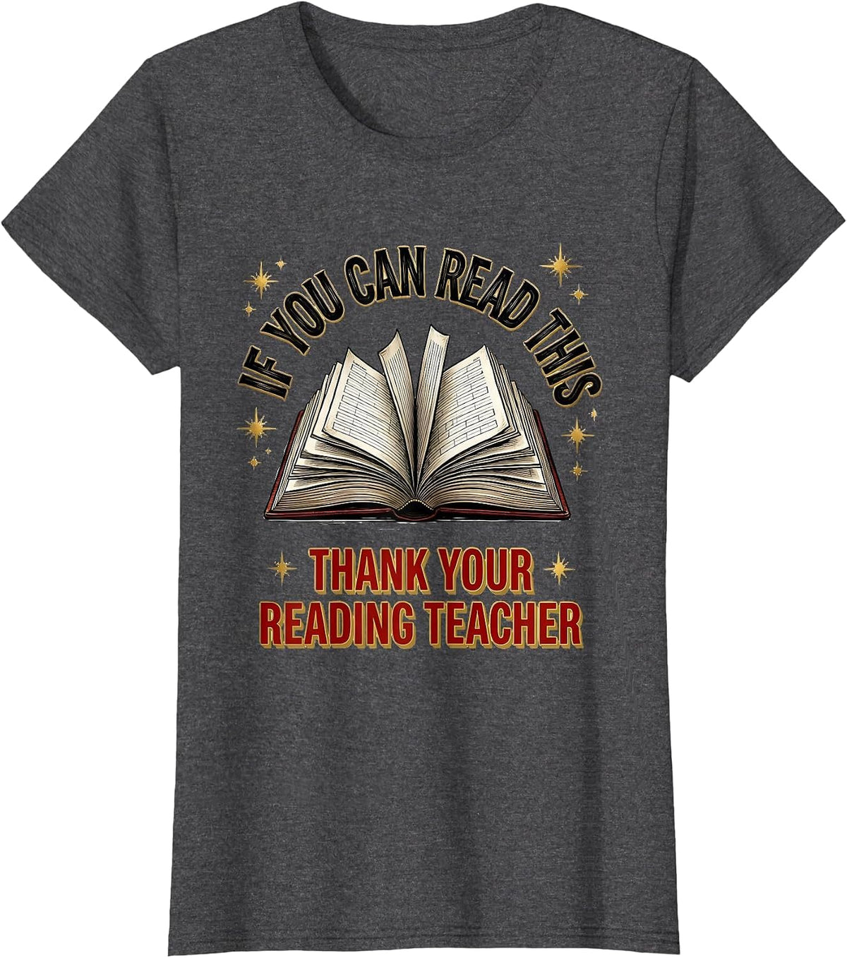 Women's If You Can Read This Thank Your Reading Teacher Funny T-Shirt - Dark Heather Grey