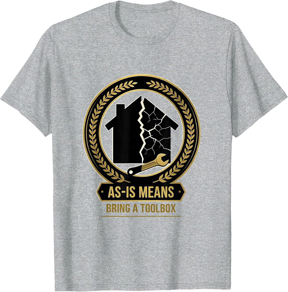 Men's As-Is Means Bring A Toolbox Funny Realtor Real Estate Agent T-Shirt - Heather Grey