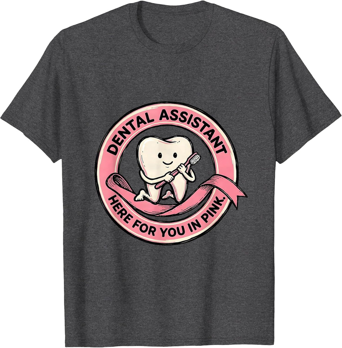 Dental Assistant, Here For You In Pink Cute Pink Ribbon T-Shirt - Dark Heather Grey